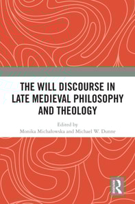 Will Discourse in Late Medieval Philosophy and Theology