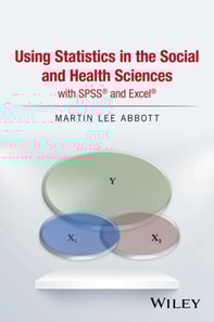 Using Statistics in the Social and Health Sciences with SPSS and Excel