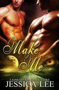 Make Me: A KinKaid Wolf Pack Story