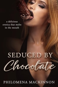 Seduced by Chocolate: A Deliciously Erotic Encounter