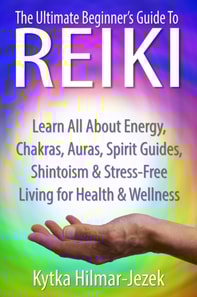 Ultimate Beginner's Guide to Reiki: Learn All About Reiki Energy, Chakras, Auras, Spirit Guides, Shintoism & Stress-Free Living for Health & Wellness