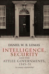 Intelligence, security and the Attlee governments, 1945-51