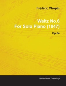 Waltz No.6 by FrA(c)dA(c)ric Chopin for Solo Piano (1847) Op.64