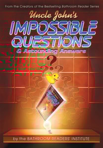 Uncle John's Impossible Questions (& Astounding Answers)