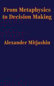 From Metaphysics to Decision Making