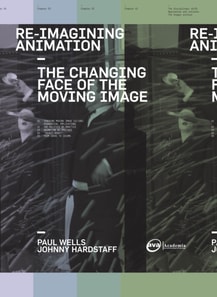 Re-Imagining Animation: The Changing Face of the Moving Image