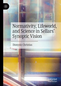 Normativity, Lifeworld, and Science in Sellars' Synoptic Vision