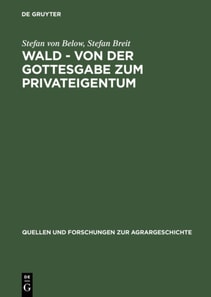 Wald - von der Gottesgabe zum Privateigentum
