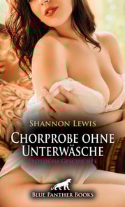 Chorprobe ohne Unterwäsche | Erotische Geschichte