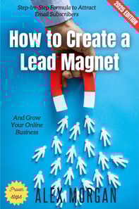How to Create a Lead Magnet: