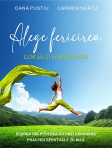 Alege Fericirea. Cum sa iti schimbi viata