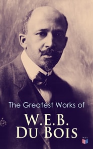 Greatest Works of W.E.B. Du Bois