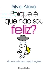 Porque é que não sou feliz?. goza a vida sem complicações