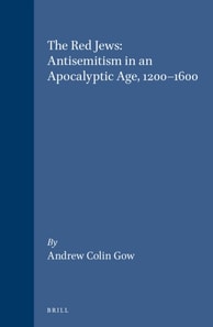 Red Jews: Antisemitism in an Apocalyptic Age, 1200-1600