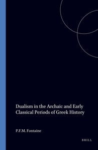 Dualism in the Archaic and Early Classical Periods of Greek History