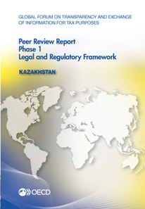 Global Forum on Transparency and Exchange of Information for Tax Purposes Peer Reviews: Kazakhstan 2015 Phase 1: Legal and Regulatory Framework