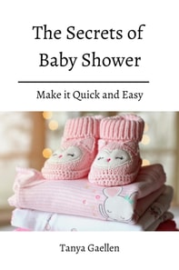 Secrets Of Baby Shower! Make it Quick and Easy