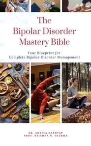 Bipolar Disorder Mastery Bible: Your Blueprint For Complete Bipolar Disorder Management