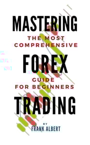 Mastering Forex Trading: The Most Comprehensive Guide For Beginners