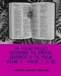 Psalms Project Volume Eight - Discovering the Spiritual World through the Psalms - Psalm 71-80