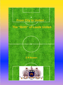 From City to United: The &quote;Birth&quote; of Leeds United