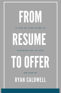 From Resume to Offer: A Step-by-Step Guide to Standing Out in 2025