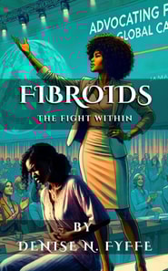 Fibroids: The Fight Within
