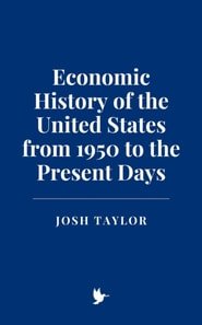 Economic History of the United States from 1950 to the Present Days