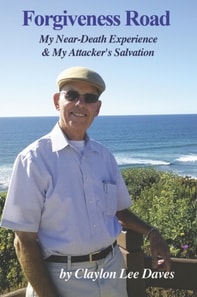 Forgiveness Road:  My Near-Death Experience and My Attacker's Salvation