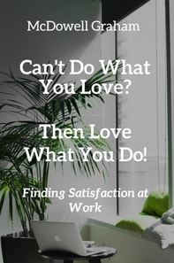 Can't Do What You Love? Then Love What You Do!