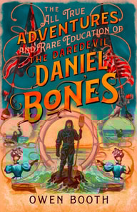 All True Adventures (and Rare Education) of the Daredevil Daniel Bones
