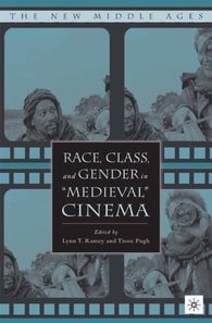 Race, Class, and Gender in &quote;Medieval&quote; Cinema