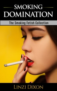 Smoking Domination : The Smoking Fetish Collection
