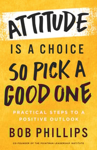 Attitude Is a Choice-So Pick a Good One