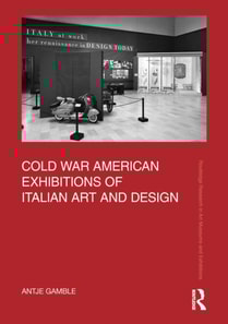 Cold War American Exhibitions of Italian Art and Design