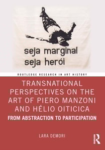 Transnational Perspectives on the Art of Piero Manzoni and Helio Oiticica