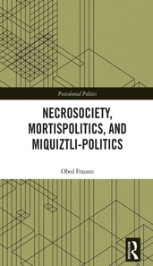 Necrosociety, Mortispolitics, and Miquiztli-politics