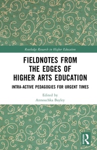 Fieldnotes from the Edges of Higher Arts Education