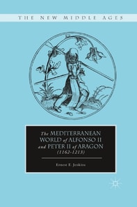 Mediterranean World of Alfonso II and Peter II of Aragon (1162-1213)