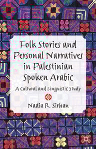 Folk Stories and Personal Narratives in Palestinian Spoken Arabic
