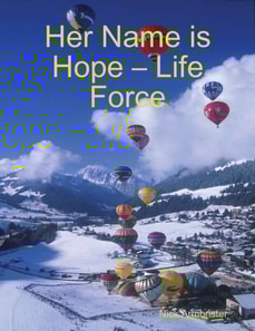 Her Name is Hope – Life Force