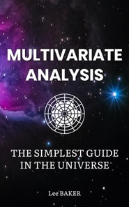 Multivariate Analysis - The Simplest Guide in the Universe