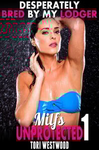 Desperately Bred By My Lodger : Milfs Unprotected 1 (Breeding Erotica MILF Erotica)