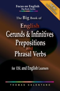 Big Book of English Gerunds & Infinitives, Prepositions, and Phrasal Verbs for ESL and English Learners