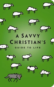 Savvy Christian's Guide to Life