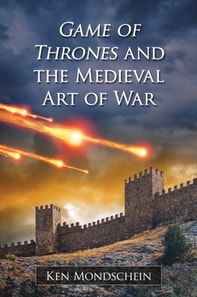 Game of Thrones and the Medieval Art of War