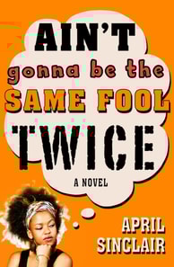 Ain't Gonna Be the Same Fool Twice