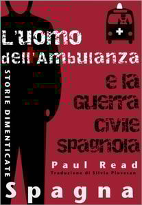 Storie Dimenticate, Spagna: L'uomo dell'Ambulanza e la Guerra Civile Spagnola