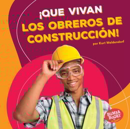 ¡Que vivan los obreros de construcción! (Hooray for Construction Workers!)