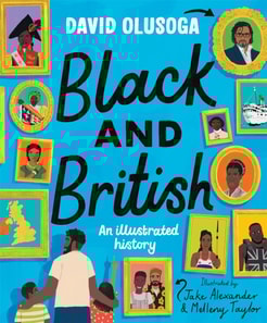 Black and British: An Illustrated History for young readers